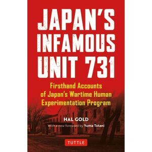 Japan's Infamous Unit 731: First-Hand Accounts of Japan's Wartime Human Experime